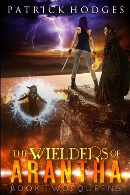 Queens (The Wielders of Arantha Book 2) by Patrick Hodges