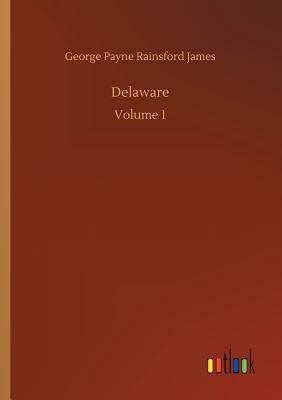 Delaware by George Payne Rainsford James