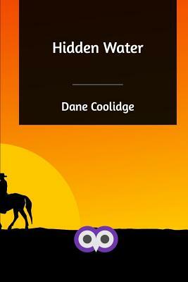 Hidden Water by Dane Coolidge