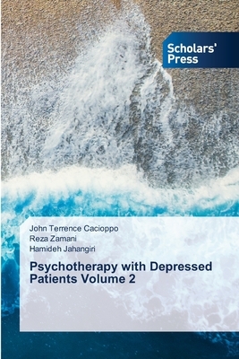 Psychotherapy with Depressed Patients Volume 2 by Hamideh Jahangiri, John Terrence Cacioppo, Reza Zamani