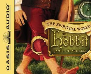 The Spiritual World of the Hobbit by James Stuart Bell