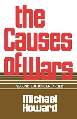 The Causes of War, Revised and Enlarged Edition by Michael Eliot Howard