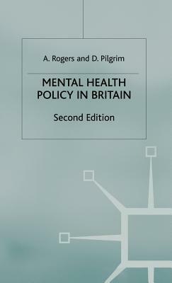 Mental Health Policy in Britain by David Pilgrim, Anne Rogers