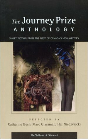 The Journey Prize Anthology: Short Fiction from the Best of Canada's New Writers by Hal Niedzviecki, Catherine Bush