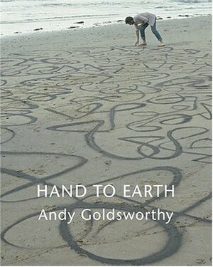 Hand to Earth by Clive Adams, Andy Goldsworthy