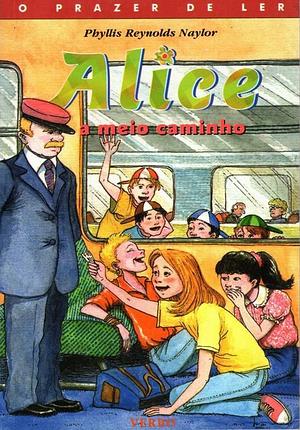 Alice a Meio Caminho by Phyllis Reynolds Naylor