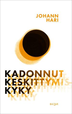 Kadonnut keskittymiskyky by Johann Hari