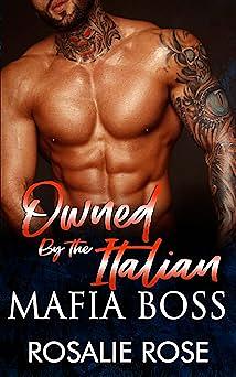 Owned by the Italian Mafia Boss by Rosalie Rose