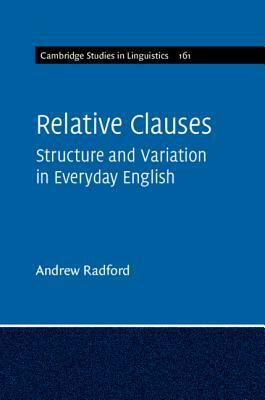 Relative Clauses: Structure and Variation in Everyday English by Andrew Radford