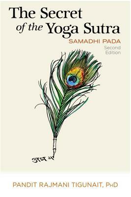 The Secret of the Yoga Sutra: Samadhi Pada by Pandit Rajmani Tigunait Phd