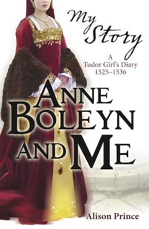 Anne Boleyn and Me (My Royal Story) by Prince. Alison ( 2010 ) Paperback by Alison Prince, Alison Prince