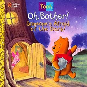 Oh, Bother! Someone's Afraid of the Dark by Betty G. Birney