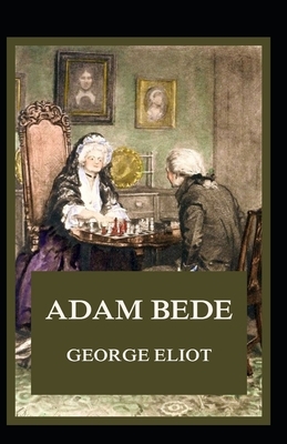 Adam Bede Illustrated by George Eliot