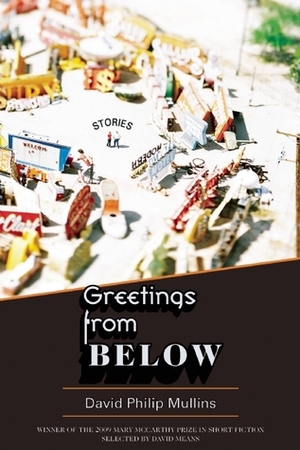 Greetings from Below by David Philip Mullins, David Means