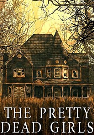 The Pretty Dead Girls (Savannah Dufresne #1) by Skylar Finn
