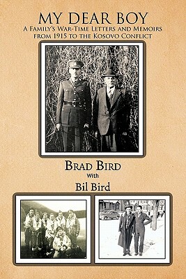My Dear Boy: A Family's War-Time Letters and Memoirs from 1915 to the Kosovo Conflict by Brad Bird
