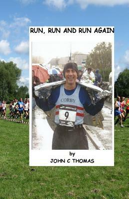 Run, run and run again by John C. Thomas