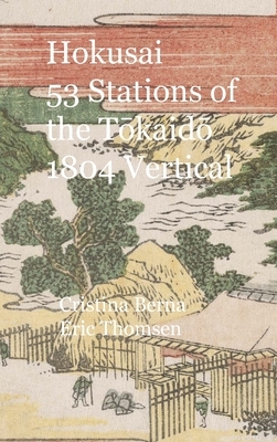 Hokusai 53 Stations of the T&#333;kaid&#333; 1804 Vertical: Hardcover by Cristina Berna, Eric Thomsen