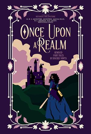 Once Upon a Realm by K.R.S. McEntire, R.L. Medina, Krystina Coles, Alicia Ellis, E.M. Lacey