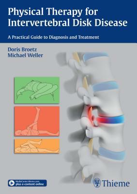 Physical Therapy for Intervertebral Disk Disease: A Practical Guide to Diagnosis and Treatment by Michael Weller, Doris Brötz