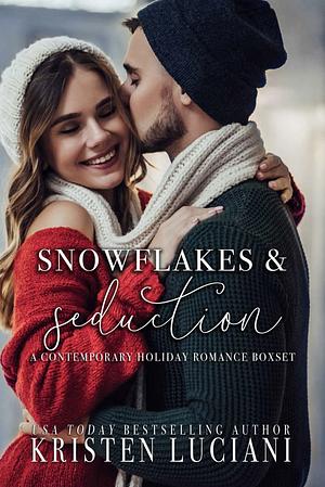 Snowflakes & Seduction: A Holiday Contemporary Romance Boxset: Second Chance Holiday Romance Anthology by Kristen Luciani