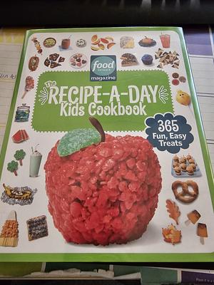 Food Network Magazine The Recipe-A-Day Kids Cookbook: 365 Fun, Easy Treats by Food Network Magazine