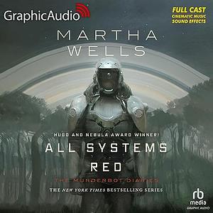 All Systems Red (Dramatized Adaptation): The Murderbot Diaries, Book 1 by Martha Wells