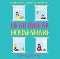 Heartbreak Houseshare by Emily Merrill