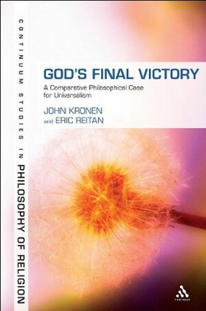 God's Final Victory: A Comparative Philosophical Case for Universalism by John Kronen, Eric Reitan