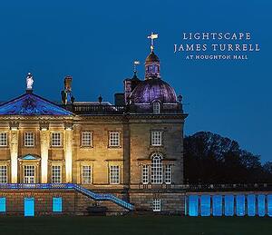 Lightscape: James Turrell at Houghton Hall by Hiram Butler, Peter Murray