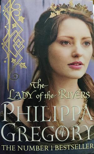 The Lady of the Rivers by Philippa Gregory