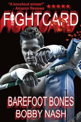 Fight Card: Barefoot Bones by Bobby Nash