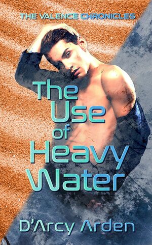 The Use of Heavy Water by D'Arcy Arden