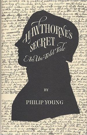 Hawthorne's Secret: An Untold Tale by Philip Young