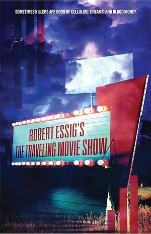 The Traveling Movie Show by Robert Essig