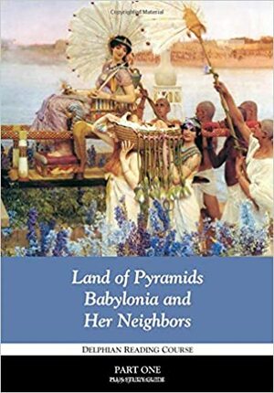 Land of Pyramids, Babylonia and Her Neighbors: Well-Educated Heart Mothers University by Libraries of Hope, Delphian Society