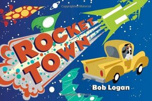 Rocket Town by Bob Logan