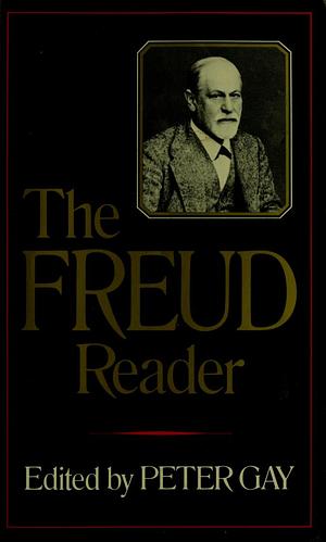 The Freud Reader by Sigmund Freud, Peter Gay