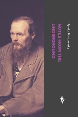 Notes from the Underground by Fyodor Dostoevsky