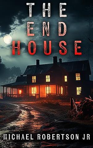 The End House by Michael Robertson Jr