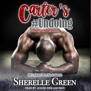 Carter's #Undoing by Sherelle Green