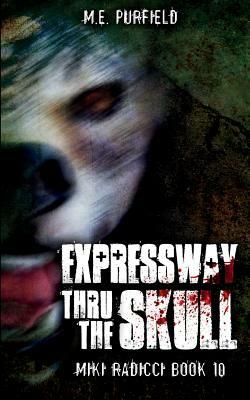 Expressway Thru The Skull by M. E. Purfield