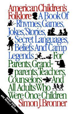 American Children's Folklore by Simon J. Bronner