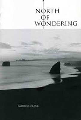 North of Wondering by Patricia Clark