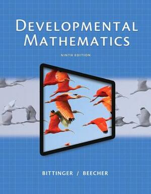 Developmental Mathematics Plus New Mylab Math with Pearson Etext -- Access Card Package [With Access Code] by Judith Beecher, Marvin Bittinger