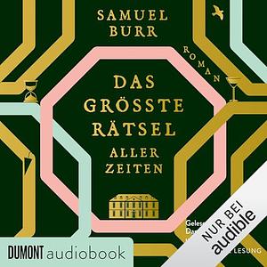 Das größte Rätsel aller Zeiten by Samuel Burr