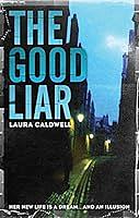 The Good Liar by Laura Caldwell