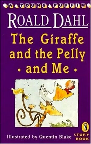 The Giraffe, the Pelly and Me by Roald Dahl