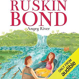 Angry River by Ruskin Bond, Archana Sreenivasan