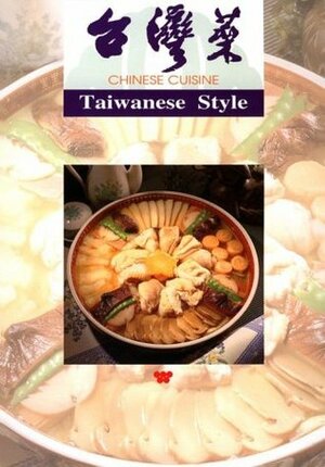 Chinese Cuisine-Taiwanese Style by Lee-Hwa Lin, Wei-Chuan Publishing, De-Shing Huang